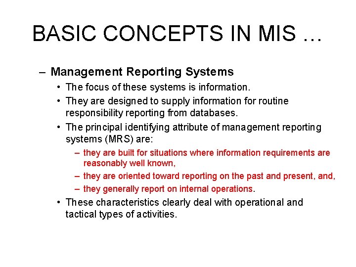 BASIC CONCEPTS IN MIS … – Management Reporting Systems • The focus of these