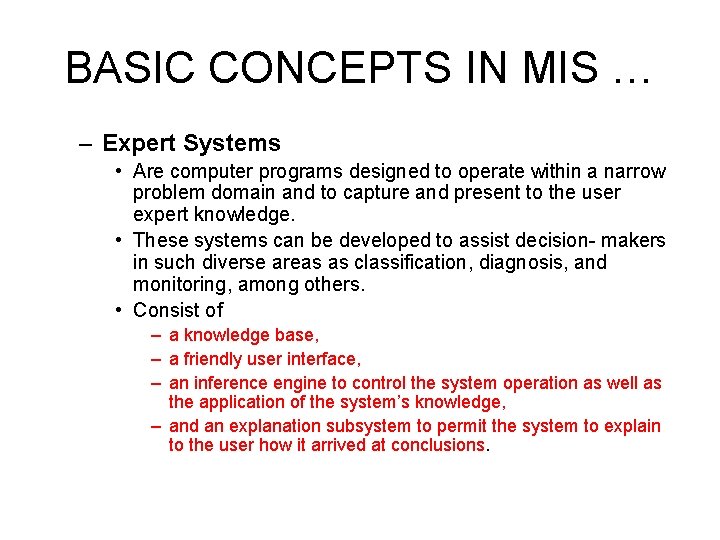 BASIC CONCEPTS IN MIS … – Expert Systems • Are computer programs designed to