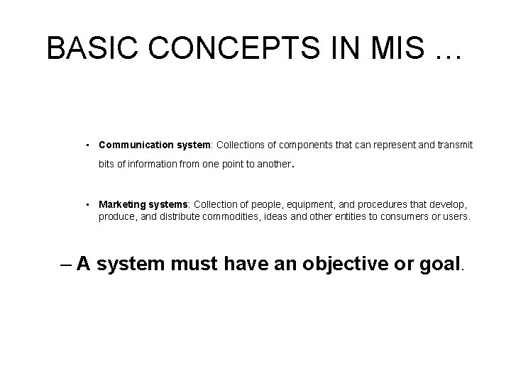 BASIC CONCEPTS IN MIS … • Communication system: Collections of components that can represent