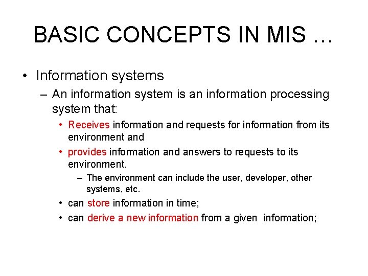 BASIC CONCEPTS IN MIS … • Information systems – An information system is an