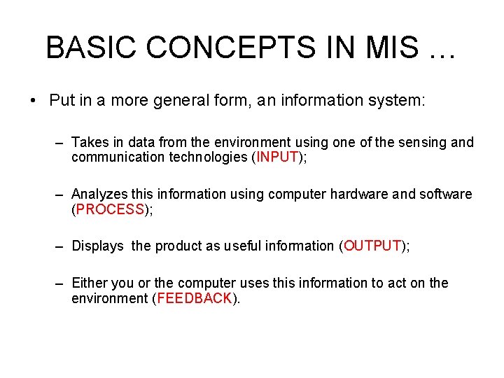 BASIC CONCEPTS IN MIS … • Put in a more general form, an information