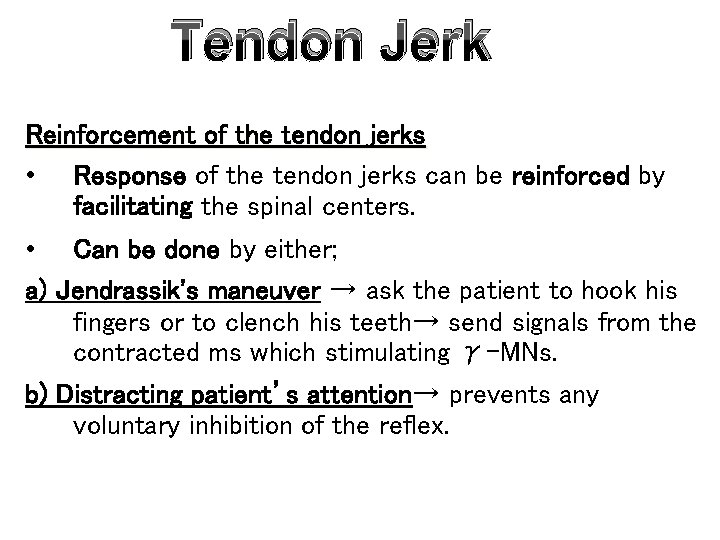 Tendon Jerk Reinforcement of the tendon jerks • Response of the tendon jerks can
