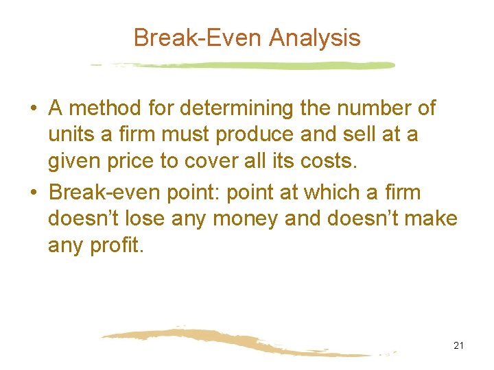 Break-Even Analysis • A method for determining the number of units a firm must