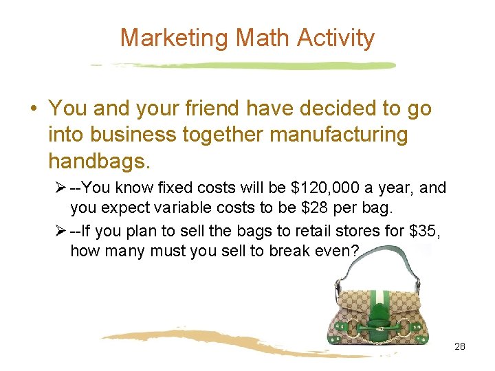 Marketing Math Activity • You and your friend have decided to go into business