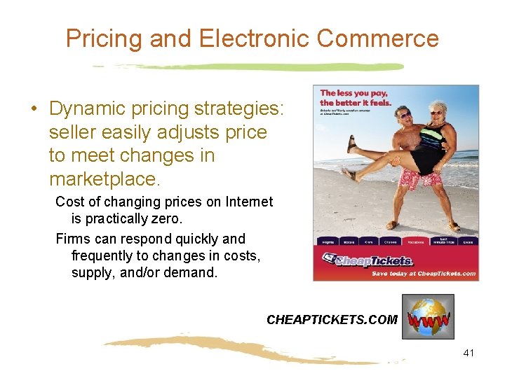 Pricing and Electronic Commerce • Dynamic pricing strategies: seller easily adjusts price to meet