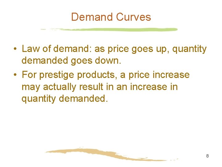 Demand Curves • Law of demand: as price goes up, quantity demanded goes down.