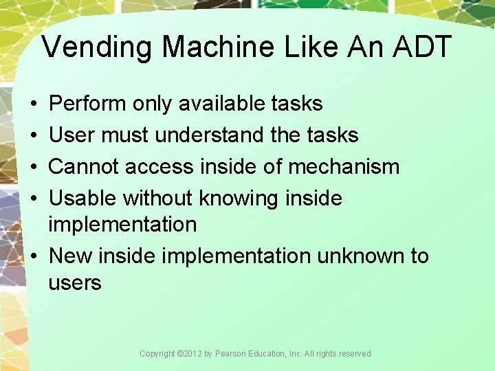 Vending Machine Like An ADT • • Perform only available tasks User must understand