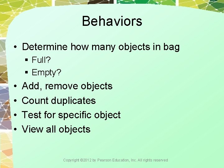 Behaviors • Determine how many objects in bag § Full? § Empty? • •
