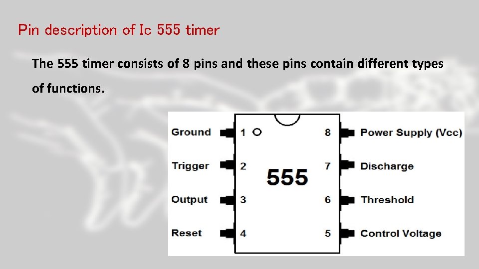 Pin description of Ic 555 timer The 555 timer consists of 8 pins and