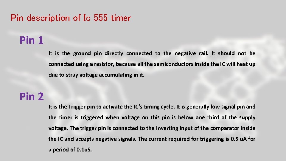 Pin description of Ic 555 timer Pin 1 It is the ground pin directly