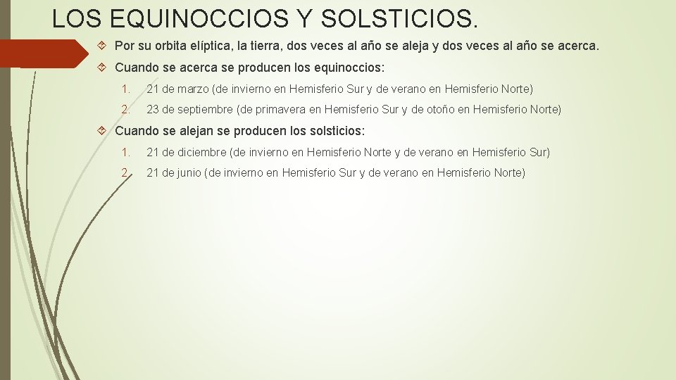 LOS EQUINOCCIOS Y SOLSTICIOS. Por su orbita elíptica, la tierra, dos veces al año