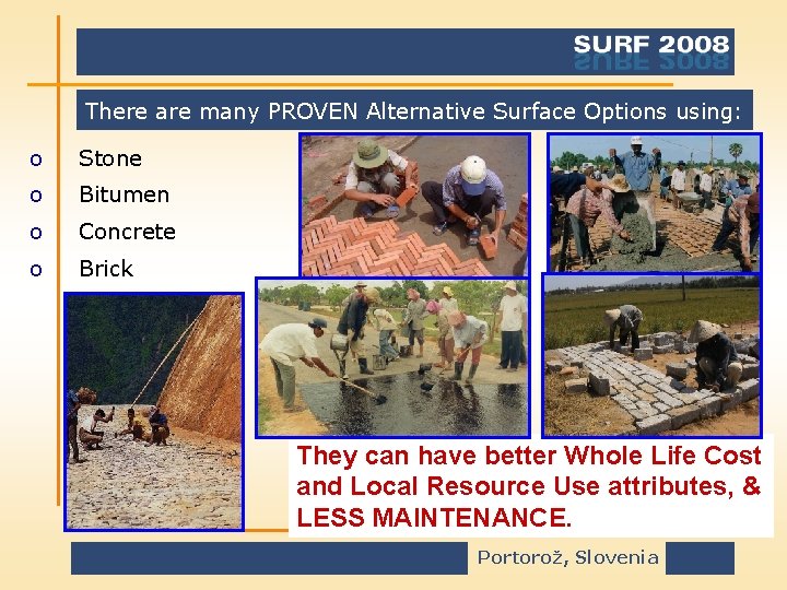 There are many PROVEN Alternative Surface Options using: o Stone o Bitumen o Concrete