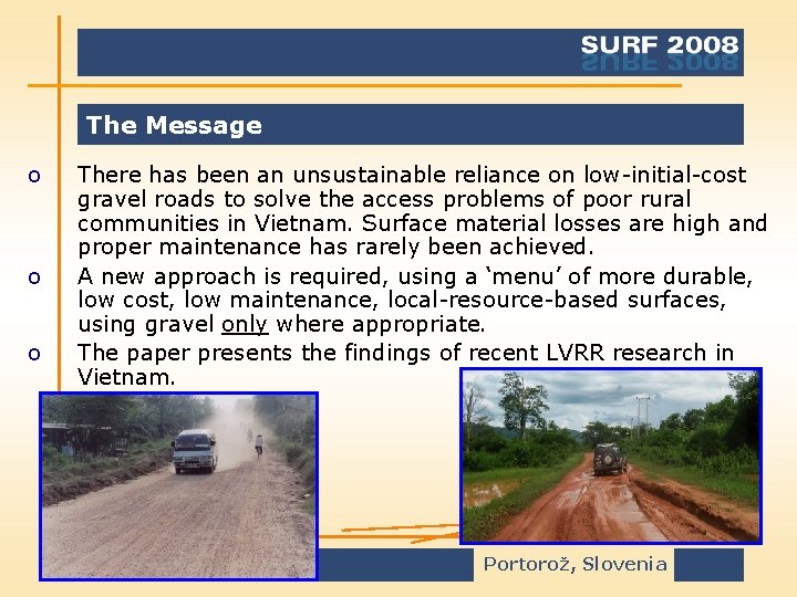 The Message o o o There has been an unsustainable reliance on low-initial-cost gravel