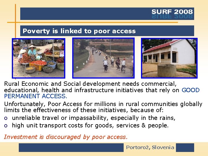 Poverty is linked to poor access Rural Economic and Social development needs commercial, educational,