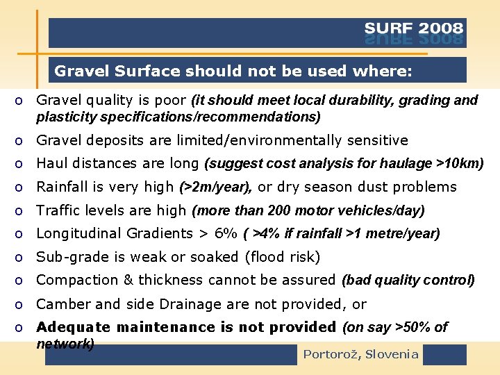 Gravel Surface should not be used where: o Gravel quality is poor (it should