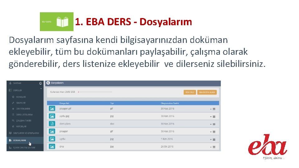 1. EBA DERS - Dosyalarım sayfasına kendi bilgisayarınızdan doküman ekleyebilir, tüm bu dokümanları paylaşabilir,