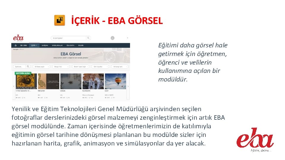 İÇERİK - EBA GÖRSEL Eğitimi daha görsel hale getirmek için öğretmen, öğrenci ve velilerin