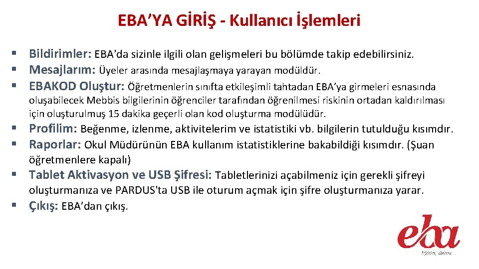 EBA’YA GİRİŞ - Kullanıcı İşlemleri § Bildirimler: EBA'da sizinle ilgili olan gelişmeleri bu bölümde