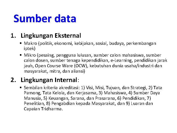 Sumber data 1. Lingkungan Eksternal § Makro (politik, ekonomi, kebijakan, sosial, budaya, perkembangan iptek)