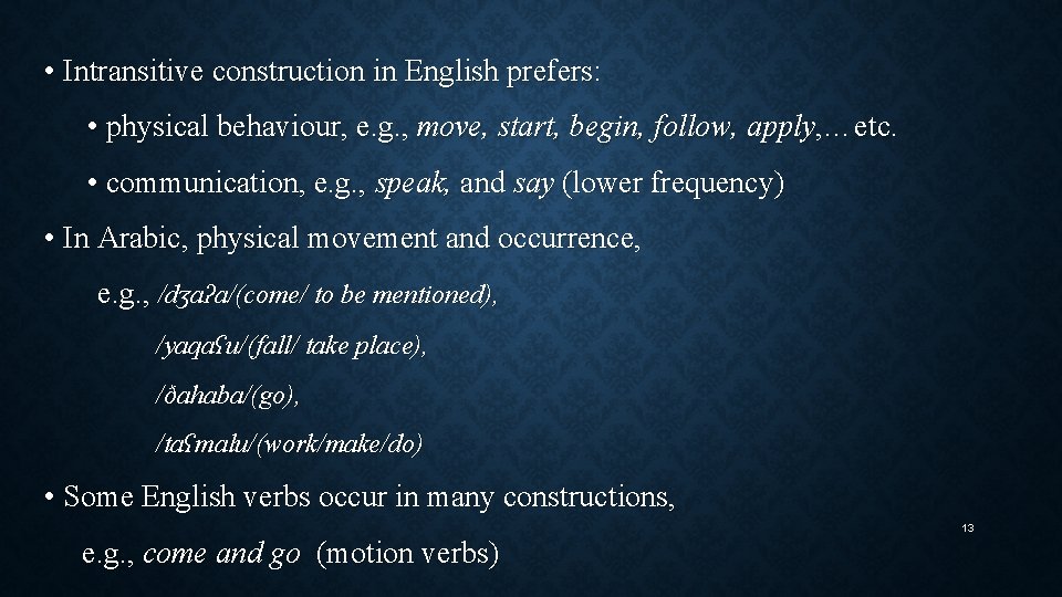  • Intransitive construction in English prefers: • physical behaviour, e. g. , move,