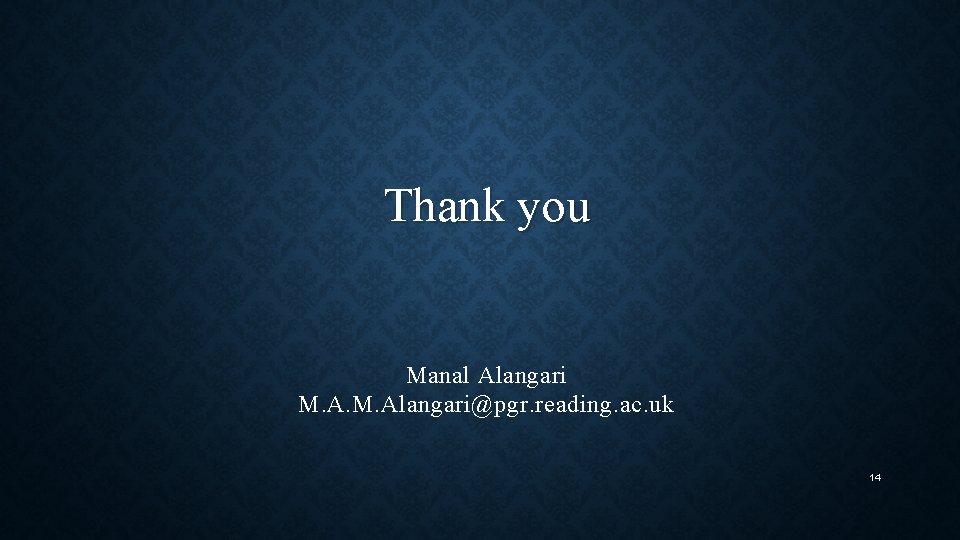 Thank you Manal Alangari M. Alangari@pgr. reading. ac. uk 14 