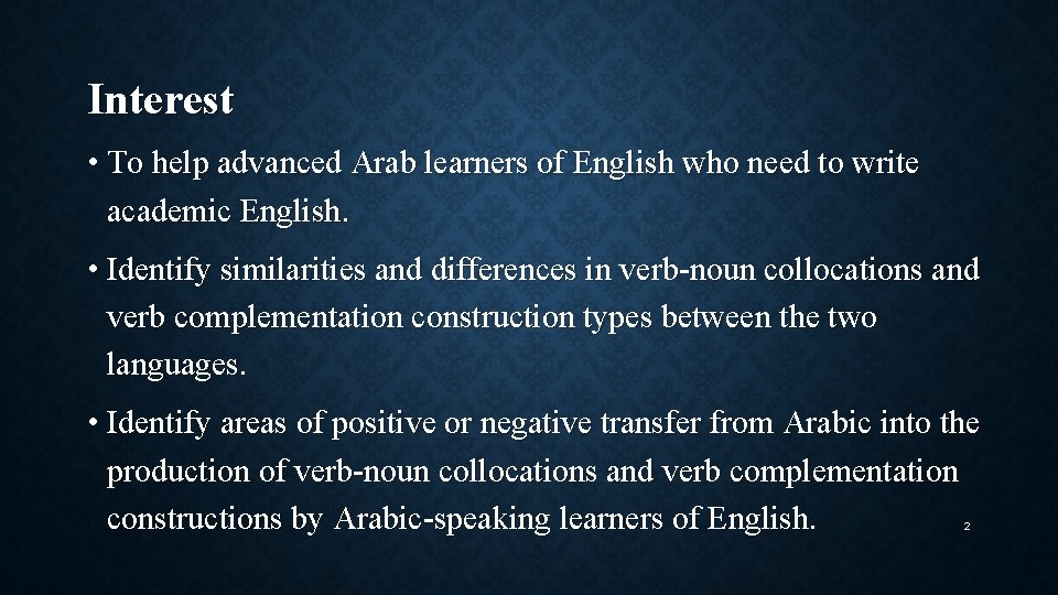Interest • To help advanced Arab learners of English who need to write academic
