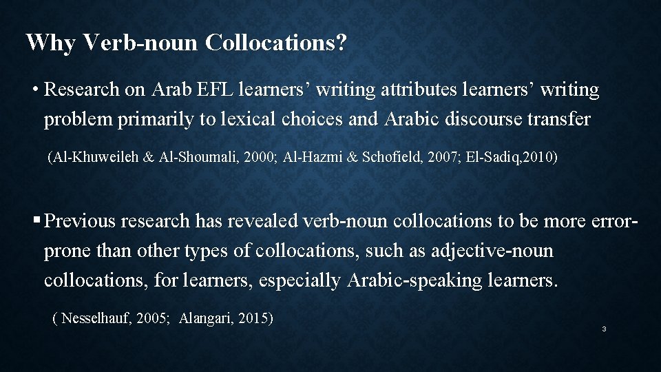 Why Verb-noun Collocations? • Research on Arab EFL learners’ writing attributes learners’ writing problem