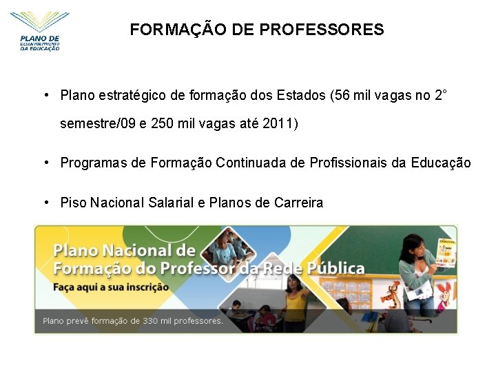 FORMAÇÃO DE PROFESSORES • Plano estratégico de formação dos Estados (56 mil vagas no