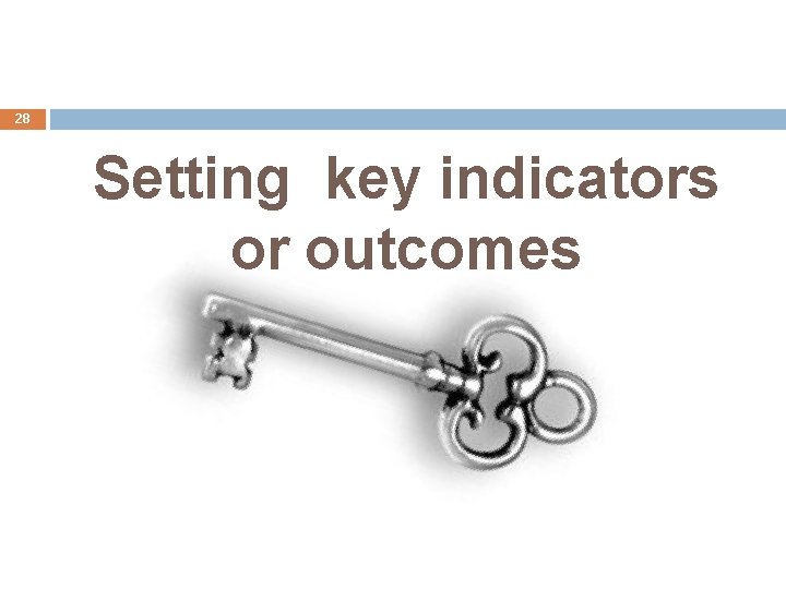 28 Setting key indicators or outcomes 