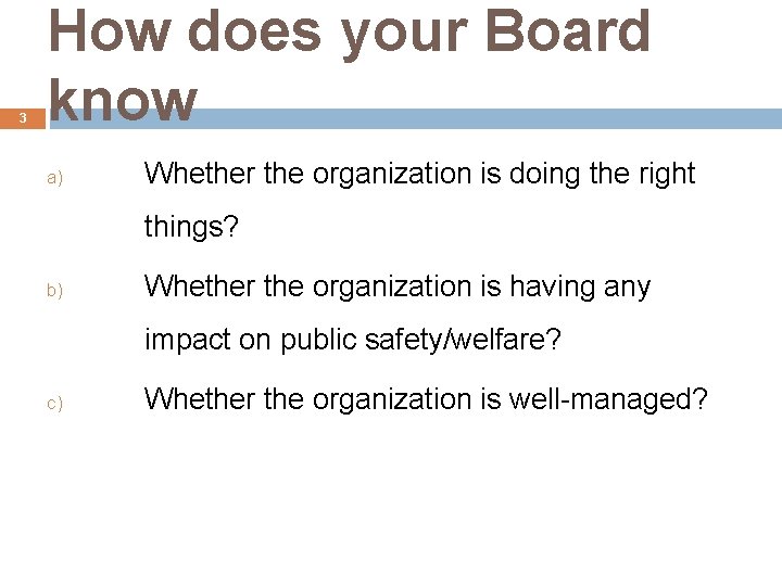 3 How does your Board know a) Whether the organization is doing the right