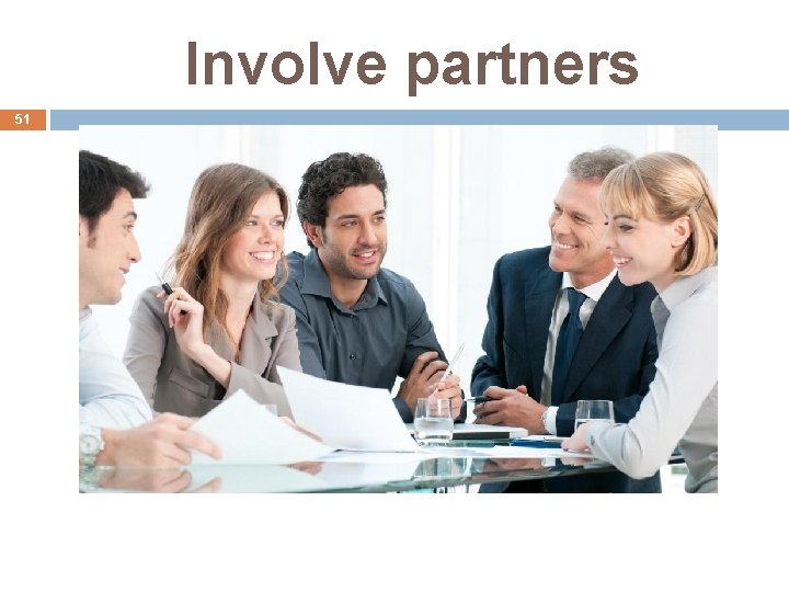 Involve partners 51 