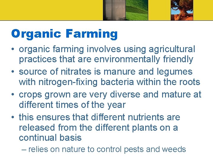 Organic Farming • organic farming involves using agricultural practices that are environmentally friendly •
