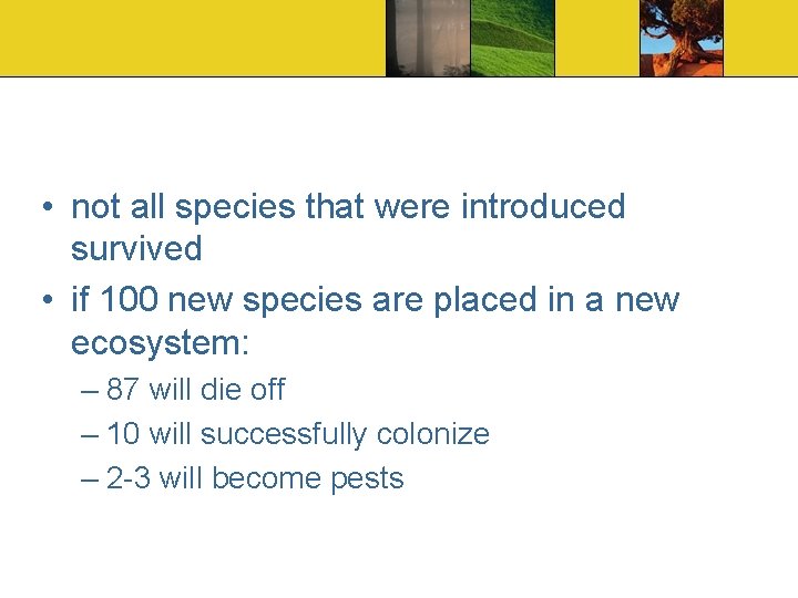  • not all species that were introduced survived • if 100 new species