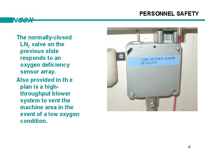 NCSX PERSONNEL SAFETY The normally-closed LN 2 valve on the previous slide responds to