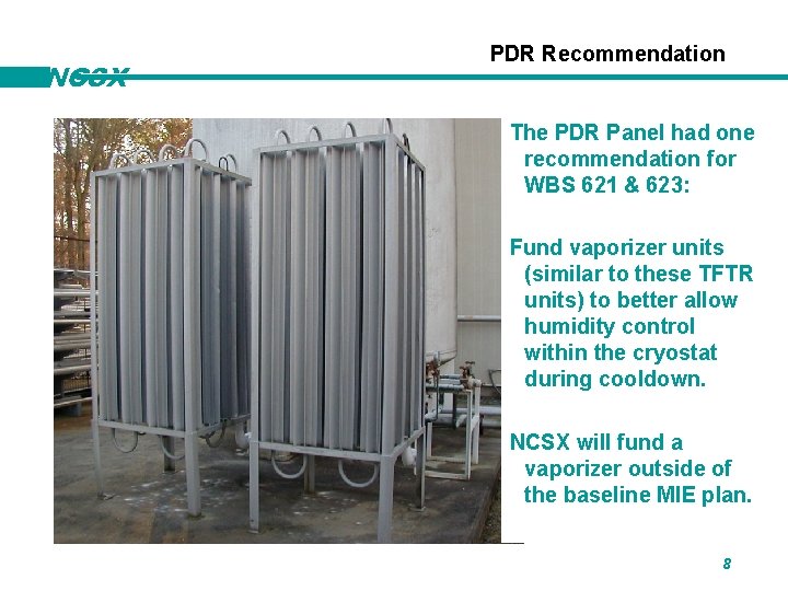 NCSX PDR Recommendation The PDR Panel had one recommendation for WBS 621 & 623: