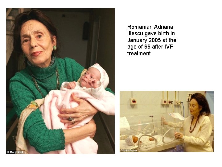 Romanian Adriana Iliescu gave birth in January 2005 at the age of 66 after