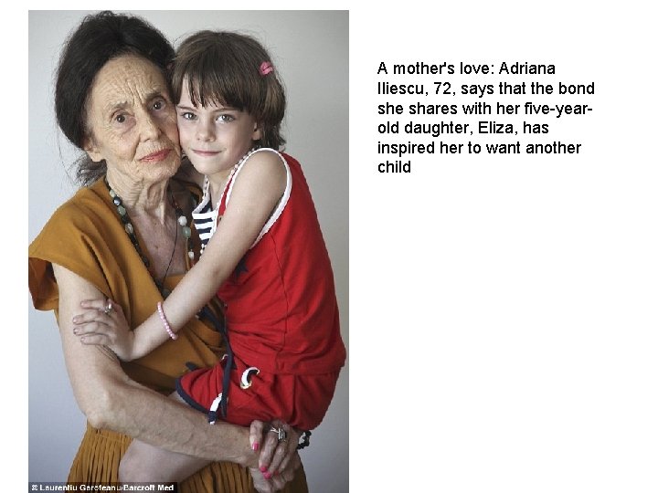 A mother's love: Adriana Iliescu, 72, says that the bond she shares with her