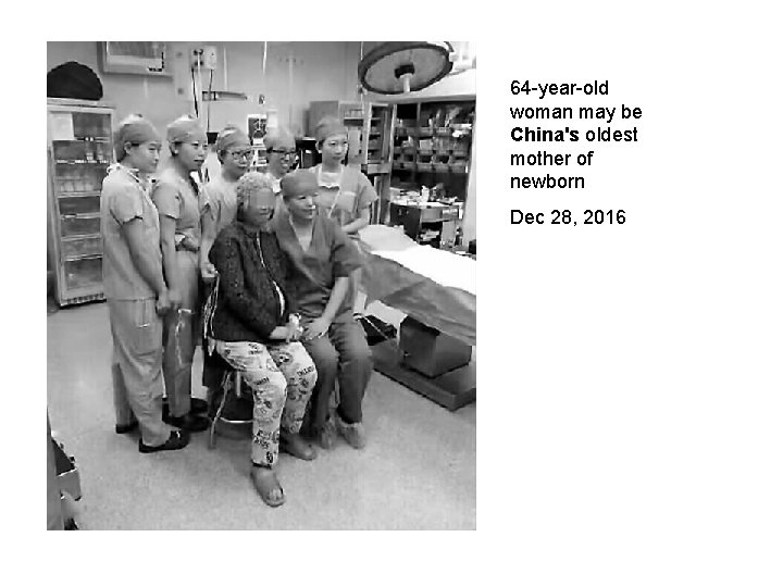 64 -year-old woman may be China's oldest mother of newborn Dec 28, 2016 