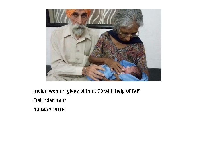 Indian woman gives birth at 70 with help of IVF Daljinder Kaur 10 MAY