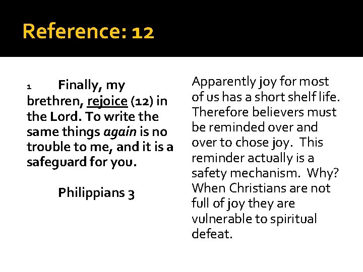Reference: 12 Finally, my brethren, rejoice (12) in the Lord. To write the same