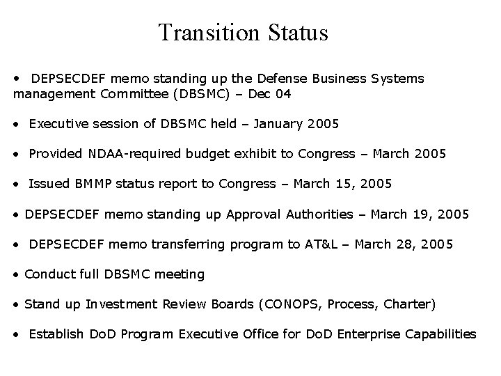 Transition Status • DEPSECDEF memo standing up the Defense Business Systems management Committee (DBSMC)