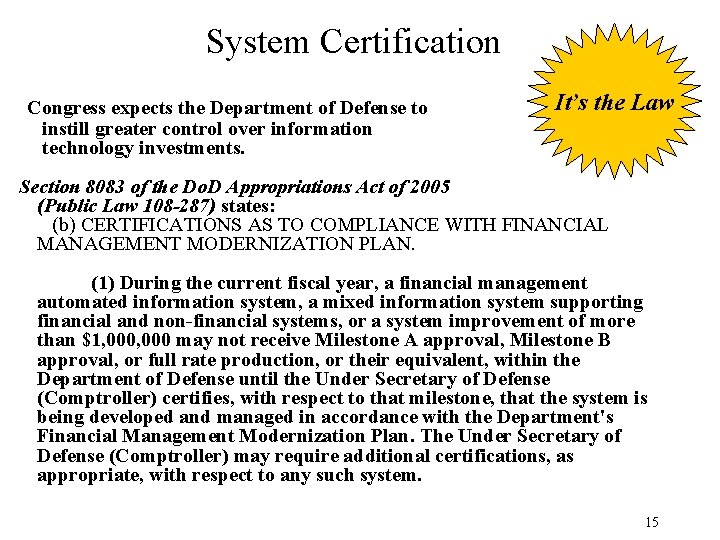 System Certification Congress expects the Department of Defense to instill greater control over information