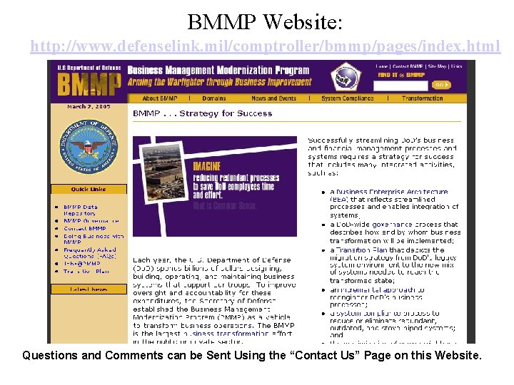 BMMP Website: http: //www. defenselink. mil/comptroller/bmmp/pages/index. html Questions and Comments can be Sent Using