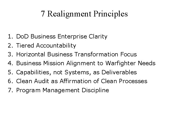 7 Realignment Principles 1. Do. D Business Enterprise Clarity 2. Tiered Accountability 3. Horizontal