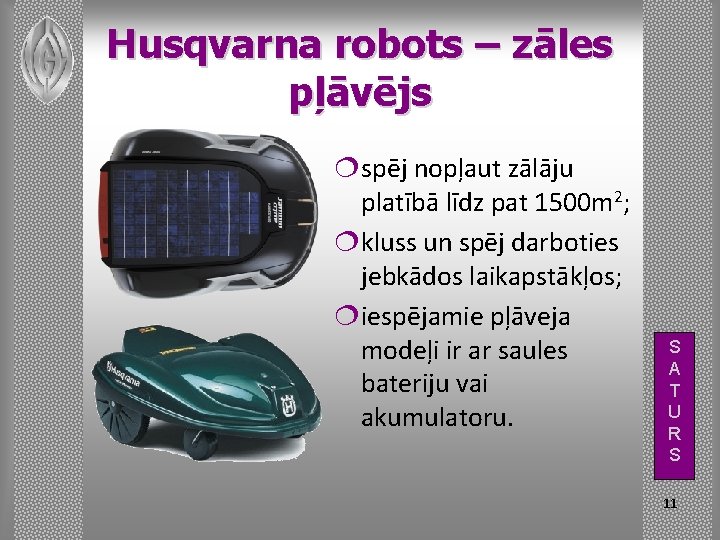Husqvarna robots – zāles pļāvējs ¦spēj nopļaut zālāju platībā līdz pat 1500 m 2;