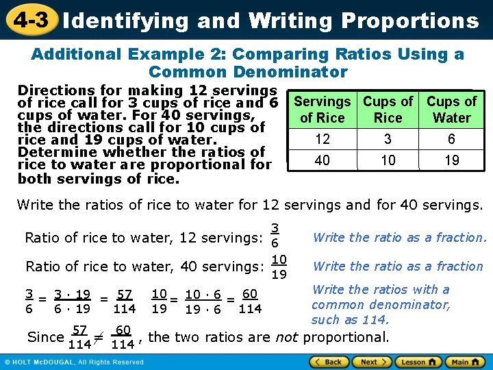 4 -3 Identifying and Writing Proportions Additional Example 2: Comparing Ratios Using a Common