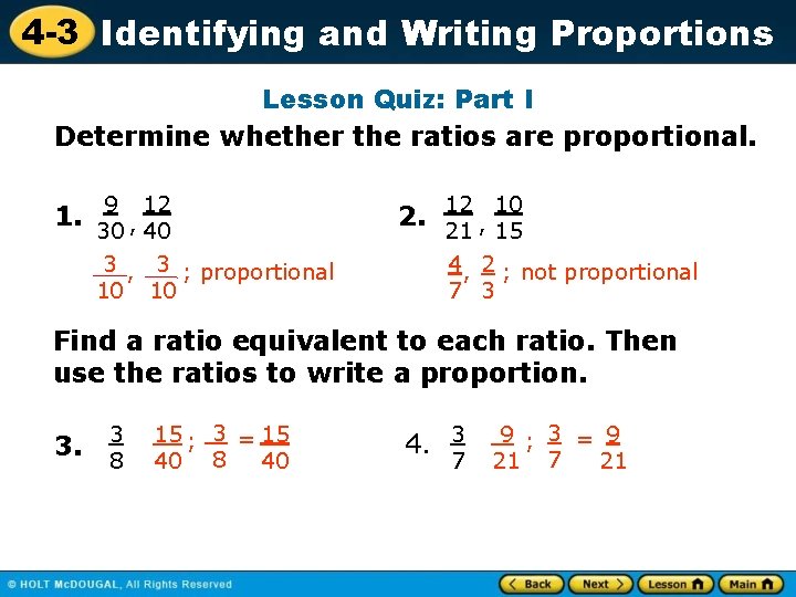 4 -3 Identifying and Writing Proportions Lesson Quiz: Part I Determine whether the ratios