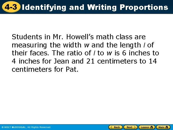 4 -3 Identifying and Writing Proportions Students in Mr. Howell’s math class are measuring
