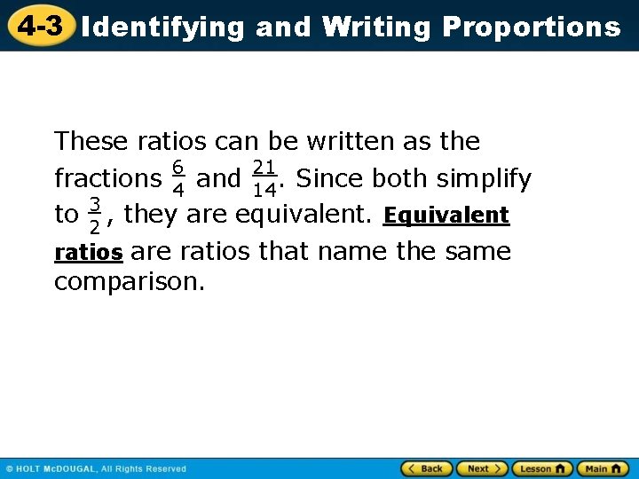 4 -3 Identifying and Writing Proportions These ratios can be written as the 6