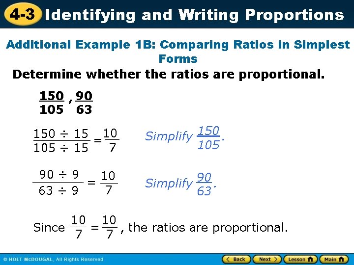 4 -3 Identifying and Writing Proportions Additional Example 1 B: Comparing Ratios in Simplest